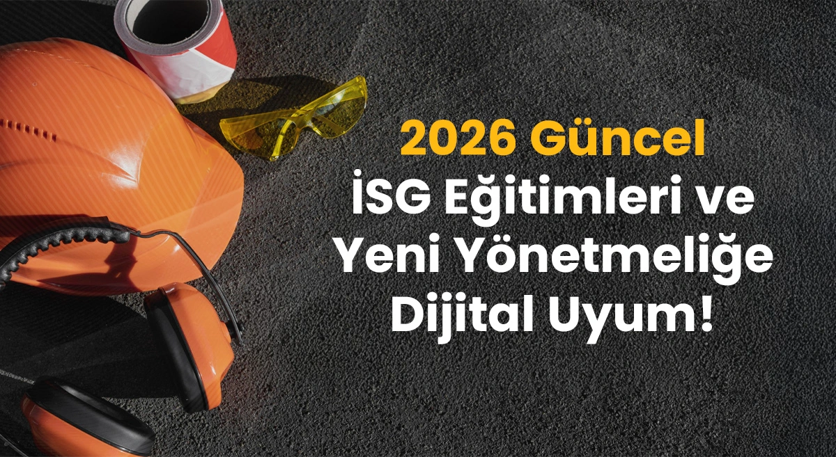 2026 Güncel İSG Eğitimleri ve Yeni Yönetmeliğe Dijital Uyum!