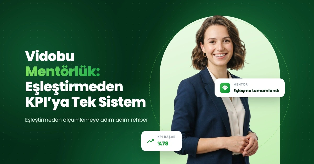 Vidobu Mentörlük: Eşleştirmeden KPI’ya Tek Sistem